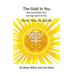 The Gold In You: How to Activate Your Sun Sign Spirit So You SHINE, FLOW, FLY and BE