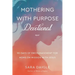 Mothering with Purpose Devotional: 90 Days of Encouragement for Moms on Mission with Jesus