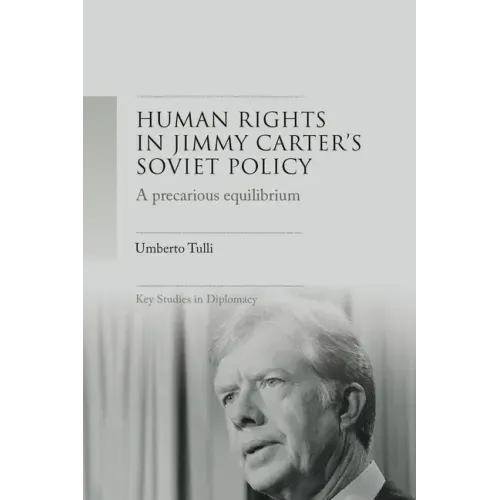 A Precarious Equilibrium: Human Rights and Détente in Jimmy Carter's Soviet Policy