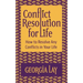 Conflict Resolution for Life: How to Resolve Any Conflicts in Your Life