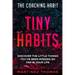 The Coaching Habit: Tiny Habits - Discover The Little Things You've Been Missing So Far In Your Life