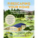 Firescaping Your Home: A Manual for Readiness in Wildfire Country