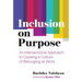 Inclusion on Purpose: An Intersectional Approach to Creating a Culture of Belonging at Work