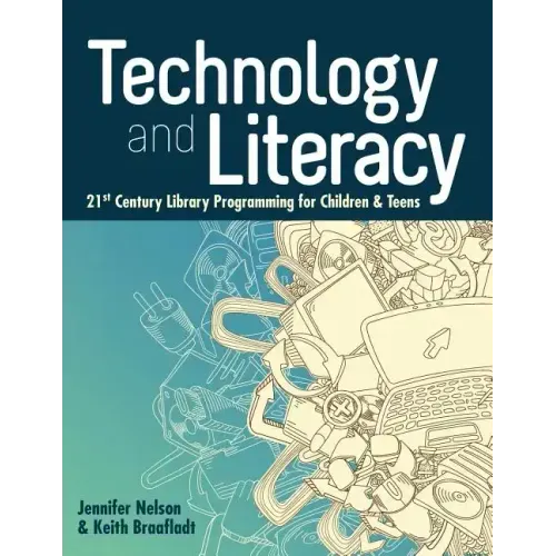 Technology and Literacy: 21st Century Library Programming for Children & Teens