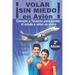 ¡VOLAR SIN MIEDO! En avión: Consejos y Técnicas para perder el miedo a volar en avión