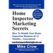 Home Inspector Marketing Secrets: How To Double Your Home Inspection Business in 12 Months...Guaranteed