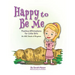 Happy to Be Me: Positive Affirmations for Little Girls