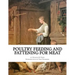 Poultry Feeding and Fattening For Meat: Special finishing methods and handling broilers, capons, waterfowl, etc.