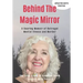 Behind The Magic Mirror: A Searing Memoir of Betrayal Mental Illness and Murder