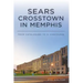 Sears Crosstown in Memphis: From Catalogues to a Concourse