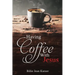 Having Coffee With Jesus