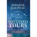 Intuitively Yours: Be into it! Be all that you can be! Journey into health and wealth by making your intuition your Superpower!