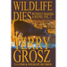 Wildlife Dies Without Making A Sound, Volume 2: The Adventures of Terry Grosz, U.S. Fish and Wildlife Service Agent