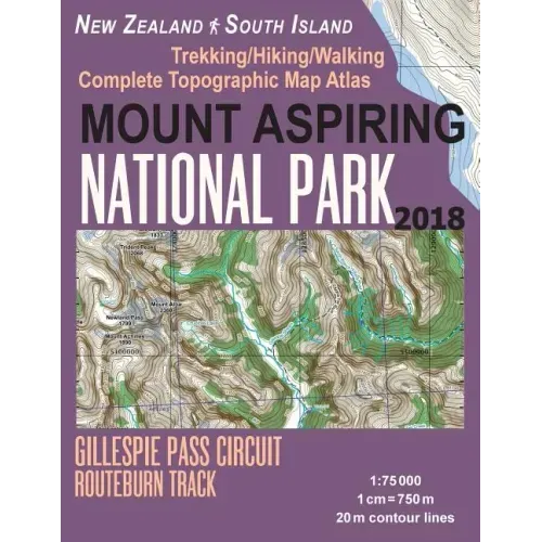 Mount Aspiring National Park Trekking/Hiking/Walking Complete Topographic Map Atlas Gillespie Pass Circuit Routeburn Track New Zealand South Island 1:
