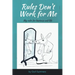 Rules Don't Work for Me: My Code for Business and Life