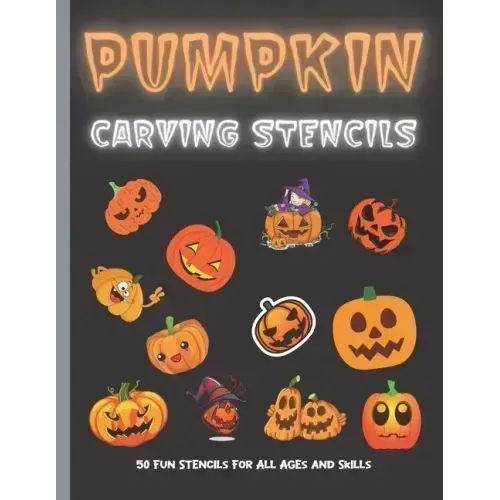 Pumpkin Carving Stencils: 50 Fun Stencils For All Ages and Skills (Halloween Crafts)