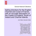 Sailing Directions for the English Channel and Coast of France: With an Accurate Description of the Coasts of England, South of Ireland and Channel Is