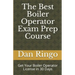 The Best Boiler Operator Exam Prep Course: Get Your Boiler Operator License in 30 Days