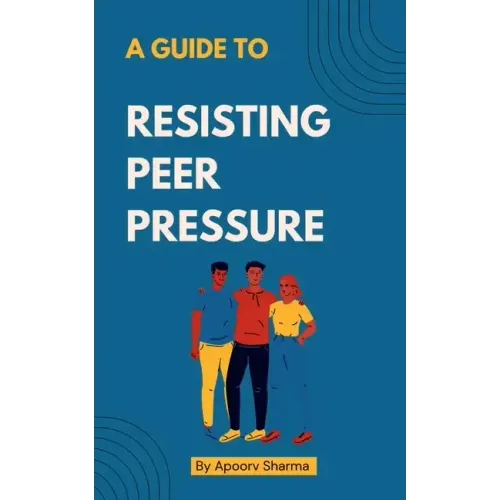 A guide to Resisting Peer Pressure