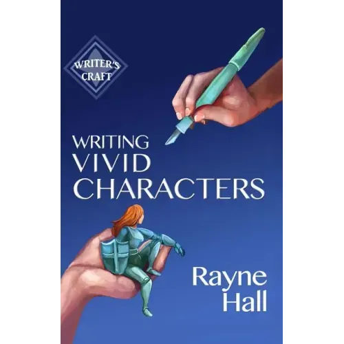 Writing Vivid Characters: Professional Techniques for Fiction Authors