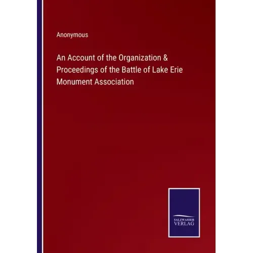 An Account of the Organization & Proceedings of the Battle of Lake Erie Monument Association