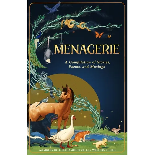 Menagerie: A Compilation of Stories, Poems, and Musings