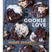 Cookie Love: More Than 60 Recipes and Techniques for Turning the Ordinary Into the Extraordinary [A Baking Book]