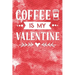 Coffee Is My Valentine