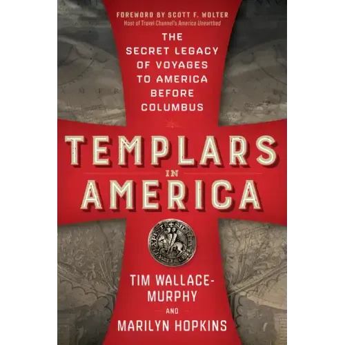 Templars in America: The Secret Legacy of Voyages to America Before Columbus