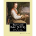 Brave and Bold (1874). By: Horatio Alger: Horatio Alger Jr. ( January 13, 1832 - July 18, 1899) was a prolific 19th-century American writer.