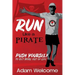 Run Like a PIRATE: Push Yourself to Get More Out of Life
