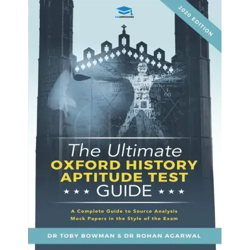 The Ultimate Oxford History Aptitude Test Guide: Techniques, Strategies, and Mock Papers to give you the Ultimate preparation for Oxford's HAT examina
