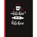 No Bitchin In My Kitchen: Recipe Book To Write In Your Own Recipes