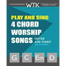 Play and Sing 4-Chord Worship Songs (G-C-Em-D): For Guitar and Piano