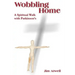 Wobbling Home: A Spiritual Walk with Parkinson's