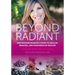 Beyond Radiant: The Modern Woman's Guide to Health, Healing, and Happiness in Midlife