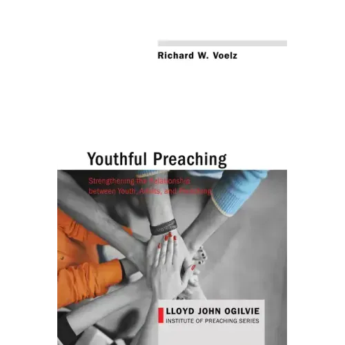 Youthful Preaching: Strengthening the Relationship Between Youth, Adults, and Preaching
