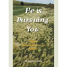 He Is Pursuing You: Stop Questioning Your Faith