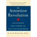 The Attention Revolution: Unlocking the Power of the Focused Mind