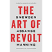 The Art of Revolt: Snowden, Assange, Manning