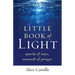 A Little Book of Light: Sparks of Hope, Moments of Prayer