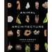 Animal Architecture: Photographs of Natural Habitats