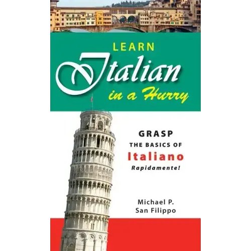 Learn Italian in a Hurry: Grasp the Basics of Italian Rapidamente!