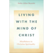 Living with the Mind of Christ: Mindfulness in Christian Spirituality
