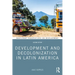 Development and Decolonization in Latin America
