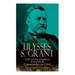 Ulysses S. Grant: Life of the Fearless General & Commander-In-Chief (Complete Edition - Volumes 1&2)