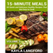 15-Minute Meals: 50 Quick and Delicious Healthy Recipes that are easy to cook