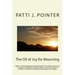 The Oil of Joy for Mourning: When we feel abandoned and alone, far from light and mercy, in a place of darkness and grief; there is one who longs t