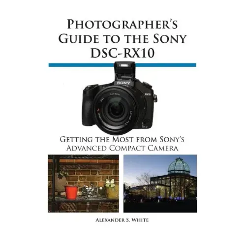 Photographer's Guide to the Sony Dsc-Rx10