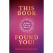 This Book Found You!: So Pick It Up and Read It